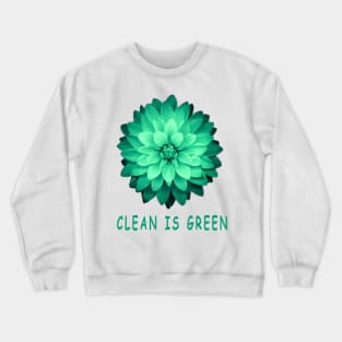 Clean Is Green Crewneck Sweatshirt